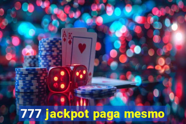 777 jackpot paga mesmo